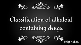 Classification of alkaloids  extraction and purification of alkaloids Nomenclature of alkaloids [upl. by Trace]