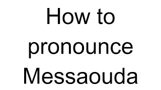 How to Pronounce Messaouda Arabic [upl. by Arad317]