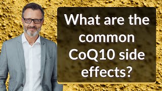 What are the common CoQ10 side effects [upl. by Ydiarf350]