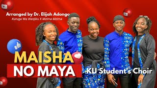 Maisha no Maya K U Choir Rendition [upl. by Anayad584]