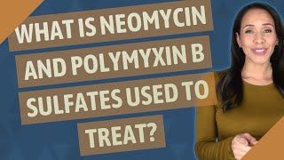 What is neomycin and polymyxin B sulfates used to treat [upl. by Eolhc443]