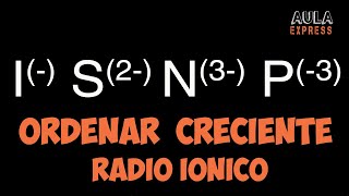 Química Explicada Ordena de forma creciente según su Radio Iónico I S2 N3 P3 [upl. by Sisxela]