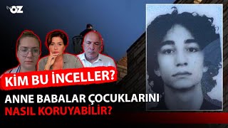 KİM BU INCELLER  ANNE BABALAR ÇOCUKLARINI NASIL KORUYABİLİR [upl. by Sweeney]