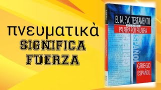 La interlineal griegoespañol “PALABRA POR PALABRA” traduce el término πνευματικὰ por “fuerzas” [upl. by Ecirtaeb]