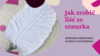 Jak zrobić liść ze sznurka makrama macrame leaves diy [upl. by Frohne]