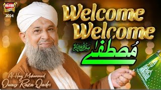 Owais Raza Qadri  Welcome Welcome Mustafa  New Rabi Ul Awal Naat 2024  Official Video Heera Gold [upl. by Jonis847]