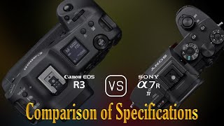 Canon EOS R3 vs Sony A7R IV A Comparison of Specifications [upl. by Liu]