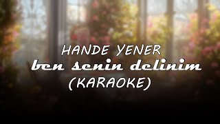 Hande Yener  Ben Senin Delinim KARAOKE [upl. by Rosse]