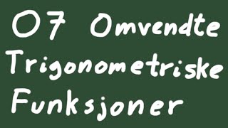 07 Omvendte trigonometriske funksjoner [upl. by Ellerahc]