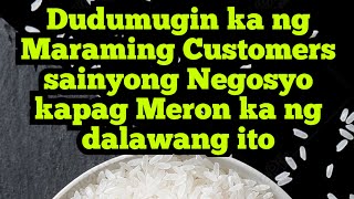 Dudumugin ka ng Maraming Customers sainyong Negosyo kapag Meron ka ng dalawang ito [upl. by Eimmit487]