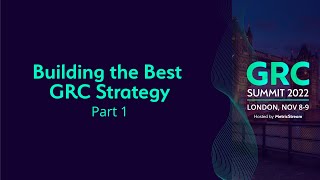 Building the Best GRC Strategy Part 1 GRC Summit 2022 [upl. by Emil547]