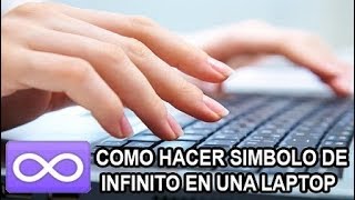 ★ COMO HACER SIMBOLO DE INFINITO EN UNA LAPTOP  2019 [upl. by Aryaz]