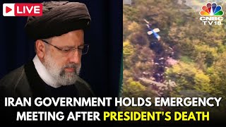 LIVE Iran Government Holds Emergency Meeting After President Raisis Death  Iran News Live  N18G [upl. by Arimat405]