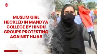 Muslim girl heckled in Mandya college by Hindu groups protesting against hijab  Maktoob [upl. by Gibbeon]