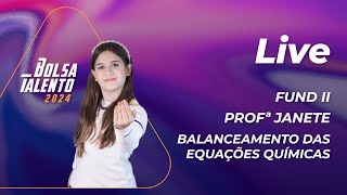 BALANCEAMENTO DAS EQUAÃ‡Ã•ES QUÃMICAS  PROFÂª JANETE  FUND II  BOLSA TALENTO [upl. by Nnylirehs]