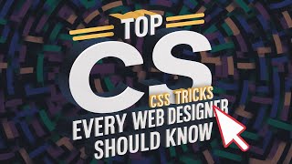 Top 10 CSS Tricks Every Web Designer Should Know [upl. by Domph]