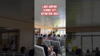 LABO AIRPORT OZAMIZ CITY  DEPARTURE AREA shortvideo shorts [upl. by Garrot382]