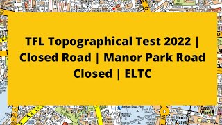 TFL topographical test Training 2022  Closed road  Manor park road closed ELTC [upl. by Sheelah333]