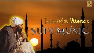 Beautiful Ottoman Sufi Music [upl. by Enrev555]