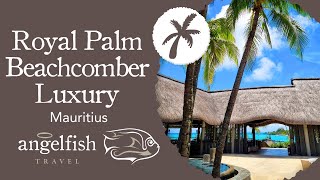 Royal Palm Beachcomber Most Luxurious Resort In Mauritius  A Complete Tour  Angelfish Travel [upl. by Layman]