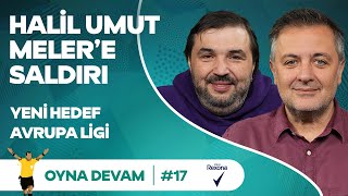 Halil Umut Meler GS Avrupa Liginde LA Lakers  Mehmet Demirkol amp Kaan Kural  Oyna Devam 17 [upl. by Namara]