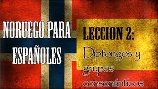 Noruego para Españoles  Lección 02 Diptongos y grupos consonánticos [upl. by Conant]