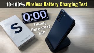 Samsung S21 FE 888 Wireless Charging Speed amp Time 10  100 [upl. by Edita]