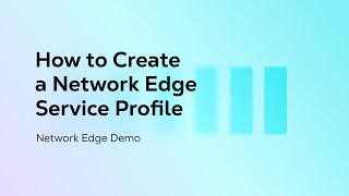 How to Create a Network Edge Service Profile [upl. by Mak418]