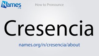 How to Pronounce Cresencia [upl. by Haldis420]