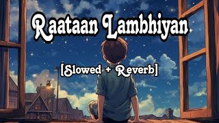 Raataan Lambhiyan Slowed  Reverb [upl. by Yesdnik]