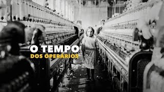 O Tempo dos Operários Documentário sobre a revolução industrial episodio 01 [upl. by Elleiram]