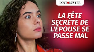 La Fête Secrète De LÉpouse Se Passe Mal  LoveBusterFrance [upl. by Yuht]