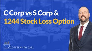 C Corp vs S Corp amp 1244 Stock Loss Option [upl. by Enitsuga701]