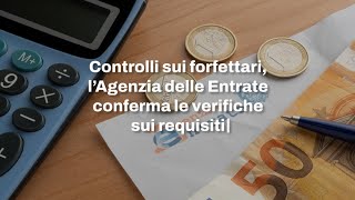 Controlli sui forfettari l’Agenzia delle Entrate conferma le verifiche sui requisiti [upl. by Aisela]