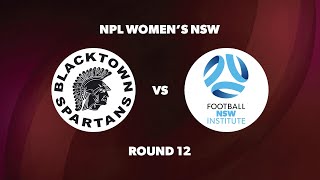 NPL Womens NSW Round 12 Blacktown Spartans FC v Football NSW Institute [upl. by Candida]