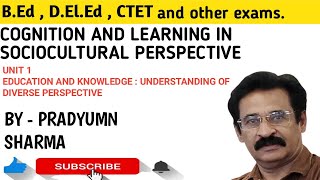 COGNITION AND LEARNING IN SOCIOCULTURAL PERSPECTIVE UNIT 1 EDUCATION AND KNOWLEDGE [upl. by Atinuj]