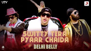 Delhi Belly  Switty Tera Pyaar Chaidaramsampath5683  Keerthi SagathiaImran KhaKunaalVir Das [upl. by Edd986]