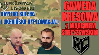 Dmytro Kuleba ukraińska dyplomacja i front Kapitan Lisowski amp Marcin Strzyżewski w Gawędzie [upl. by Mafalda]