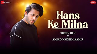 Hans Ke Milna  Stebin Ben  Amjad Nadeem Aamir  Azeem Shirazi  Zee Music Originals [upl. by Maya]