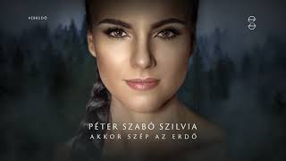 Péter Szabó Szilvia  Akkor szép az erdő Official Audio [upl. by Thorlie]