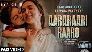 Aararaari Raaro LYRICS  Jawan  Shah Rukh Khan Nayanthara  Atlee Anirudh Deepthi S Irshad K [upl. by Angy]