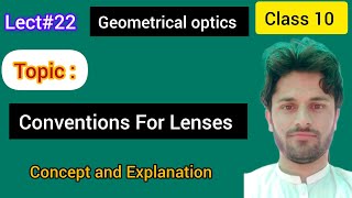 Lec22 Conventions for Lenses  Class 10 Geometrical Optics [upl. by Massiw]