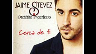 Jaime Stevez Cerca de ti [upl. by Elleraj281]