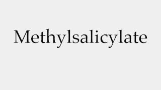 How to Pronounce Methylsalicylate [upl. by Lakim360]