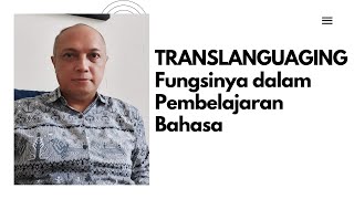 TRANSLANGUAGING Fungsinya dalam Pembelajaran Bahasa [upl. by Tenn]