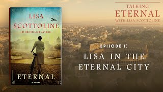 ETERNAL Behind the Book Lisa in the Eternal City [upl. by Athelstan]