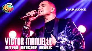 Otra Noche Más Karaoke 🎤🔥💯 VictorManuelleTV [upl. by Ball]