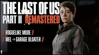 Mel Garage Bloater  The Last of Us Part II Remastered NO RETURN Roguelike Mode  Ep 8 [upl. by Ernest913]