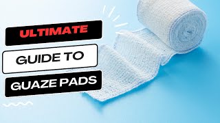 The Ultimate Guide to Gauze Pads [upl. by Ollehcram]