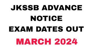 JKSSB EXAMS IN MARCH 2024  ADVANCE NOTICE OUT  EXAM DATES OUT [upl. by Eerhs]